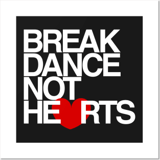 Break Dance Not Hearts Posters and Art